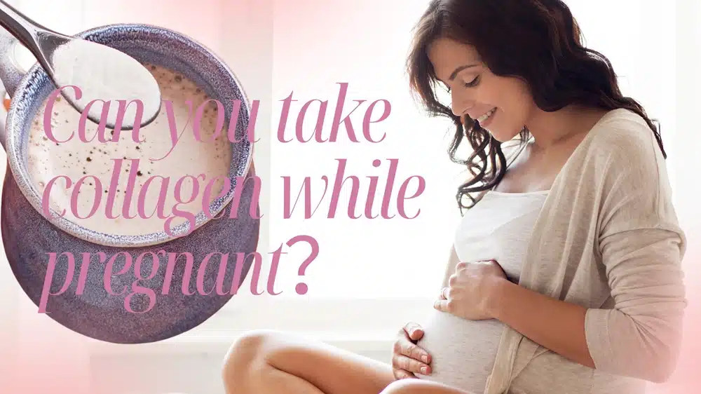 can you take collagen while pregnant？