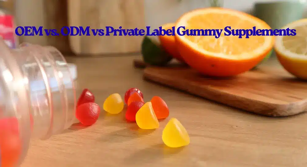 OEM vs. ODM vs. Suplementos de gominola de marca blanca