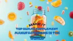 top gummy supplement manufacturers in the world