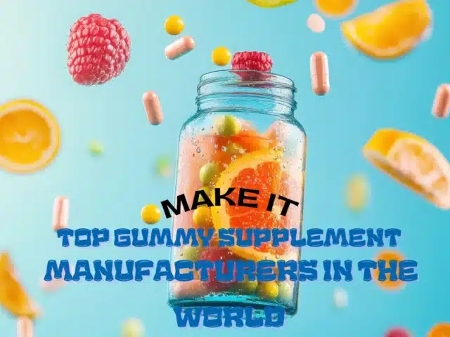 Top Gummy Supplement Manufacturers In The World
